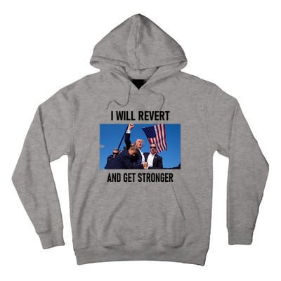 Donald Trump I Will Revert And Get Stronger A Great Gift For Trump Lovers Tall Hoodie