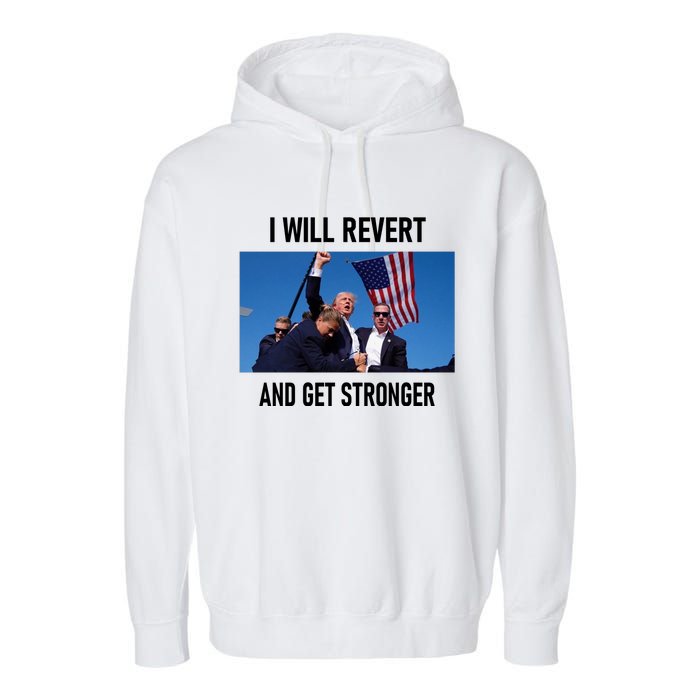 Donald Trump I Will Revert And Get Stronger A Great Gift For Trump Lovers Garment-Dyed Fleece Hoodie