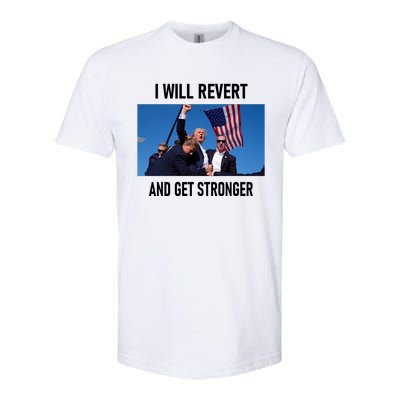 Donald Trump I Will Revert And Get Stronger A Great Gift For Trump Lovers Softstyle CVC T-Shirt