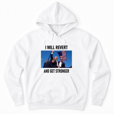 Donald Trump I Will Revert And Get Stronger A Great Gift For Trump Lovers Hoodie