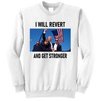 Donald Trump I Will Revert And Get Stronger A Great Gift For Trump Lovers Sweatshirt