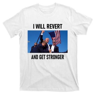 Donald Trump I Will Revert And Get Stronger A Great Gift For Trump Lovers T-Shirt