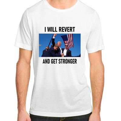 Donald Trump I Will Revert And Get Stronger A Great Gift For Trump Lovers Adult ChromaSoft Performance T-Shirt