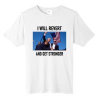 Donald Trump I Will Revert And Get Stronger A Great Gift For Trump Lovers Tall Fusion ChromaSoft Performance T-Shirt