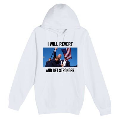 Donald Trump I Will Revert And Get Stronger A Great Gift For Trump Lovers Premium Pullover Hoodie