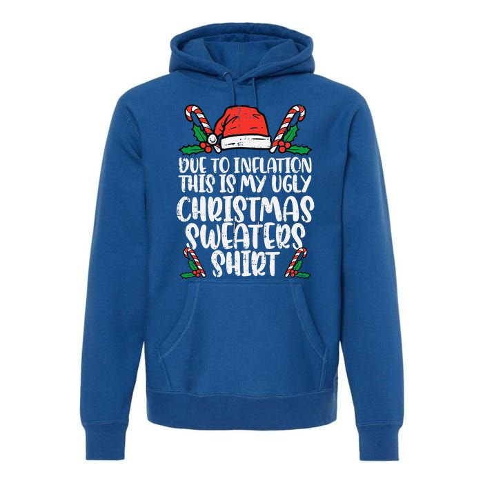 Due To Inflation Funny Christmas Sweater Xmas Premium Hoodie