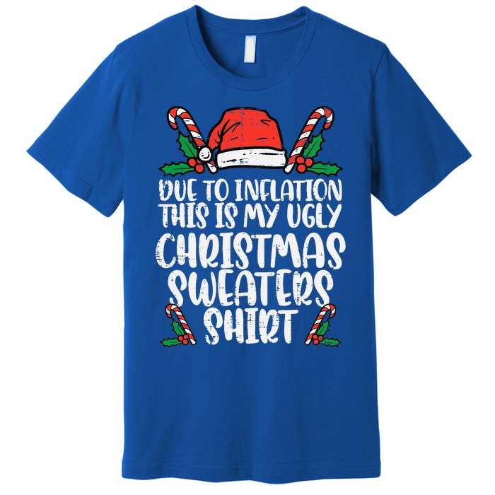 Due To Inflation Funny Christmas Sweater Xmas Premium T-Shirt