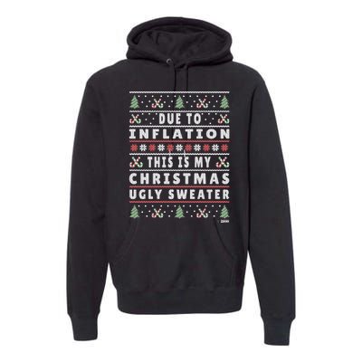 Due To Inflation Ugly Christmas Sweater Funny Xmas Quote Premium Hoodie