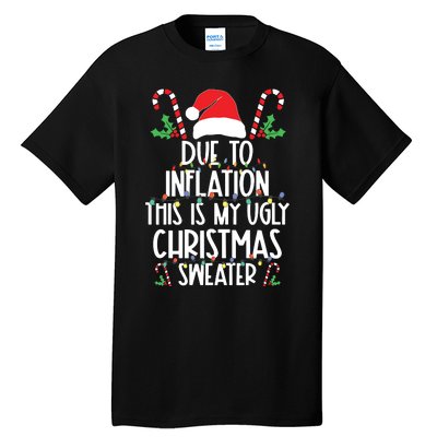 Due To Inflation This Is My Ugly Sweater For Christmas Tall T-Shirt