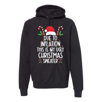 Due To Inflation This Is My Ugly Sweater For Christmas Premium Hoodie