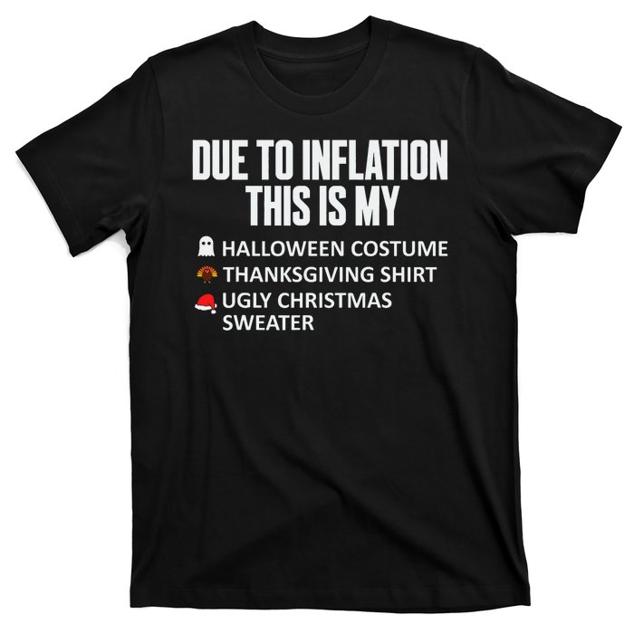 Due To Inflation This Is My Halloween Thanksgiving Christmas T-Shirt