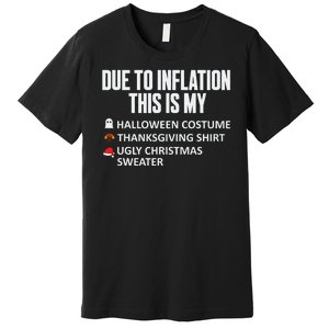 Due To Inflation This Is My Halloween Thanksgiving Christmas Premium T-Shirt