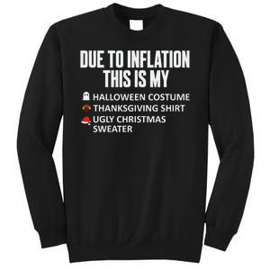 Due To Inflation This Is My Halloween Thanksgiving Christmas Tall Sweatshirt