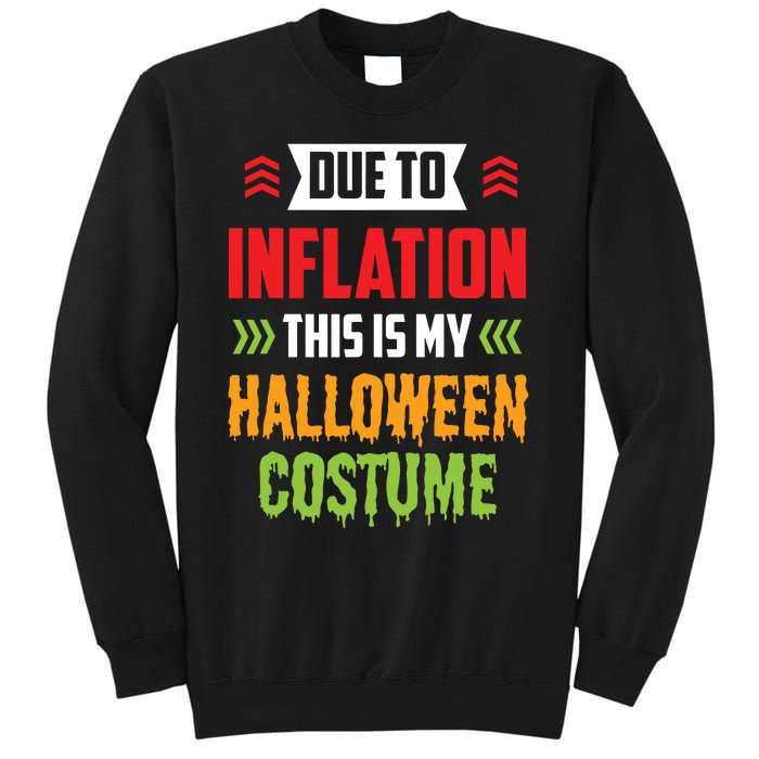 Due To Inflation This Is My Halloween Costume Stagflation Tall Sweatshirt