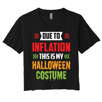 Due To Inflation This Is My Halloween Costume Stagflation Women's Crop Top Tee