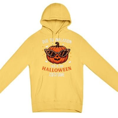 Due To Inflation This Is My Halloween Costume Fun Premium Pullover Hoodie