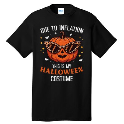 Due To Inflation This Is My Halloween Costume Fun Tall T-Shirt