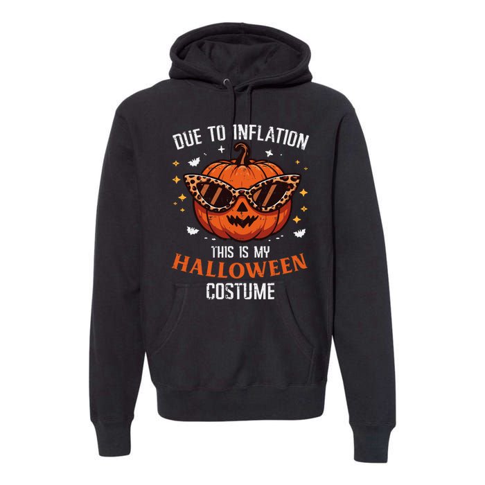 Due To Inflation This Is My Halloween Costume Fun Premium Hoodie