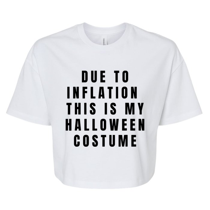 Due To Inflation This Is My Halloween Costume Bella+Canvas Jersey Crop Tee