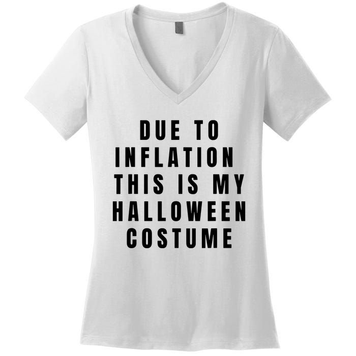 Due To Inflation This Is My Halloween Costume Women's V-Neck T-Shirt