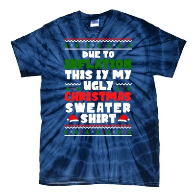 Due To Inflation This Is My Ugly Christmas Sweater Shirt Funny Tie-Dye T-Shirt