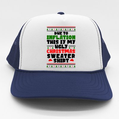 Due To Inflation This Is My Ugly Christmas Sweater Shirt Funny Trucker Hat