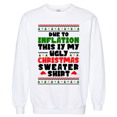 Due To Inflation This Is My Ugly Christmas Sweater Shirt Funny Garment-Dyed Sweatshirt