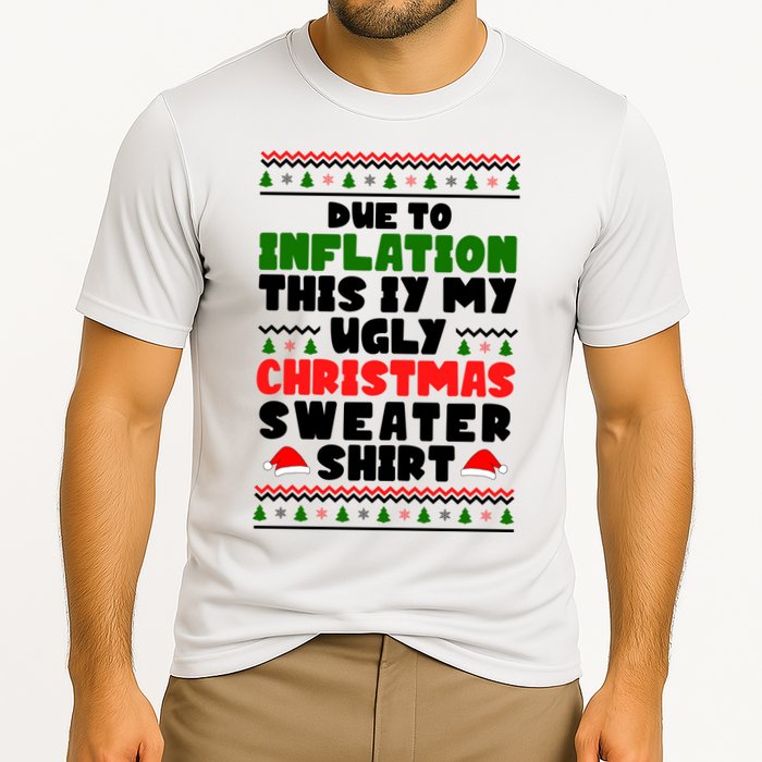 Due To Inflation This Is My Ugly Christmas Sweater Shirt Funny Cooling Performance Crew T-Shirt