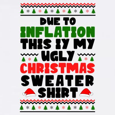 Due To Inflation This Is My Ugly Christmas Sweater Shirt Funny T-Shirt