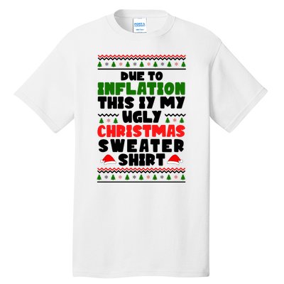 Due To Inflation This Is My Ugly Christmas Sweater Shirt Funny Tall T-Shirt