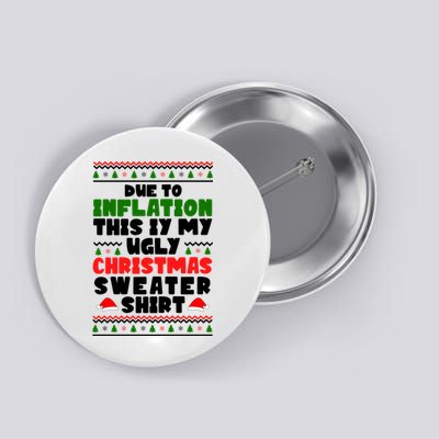 Due To Inflation This Is My Ugly Christmas Sweater Shirt Funny Button