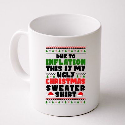 Due To Inflation This Is My Ugly Christmas Sweater Shirt Funny Coffee Mug