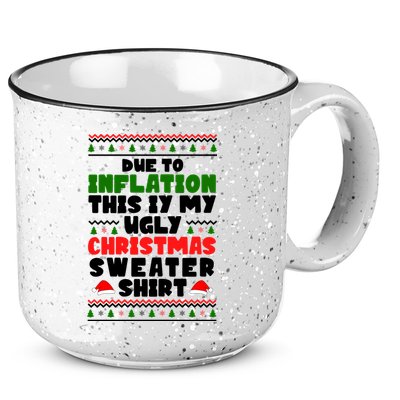 Due To Inflation This Is My Ugly Christmas Sweater Shirt Funny 15oz Campfire Ceramic Mug
