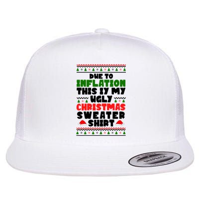Due To Inflation This Is My Ugly Christmas Sweater Shirt Funny Flatbill Hat