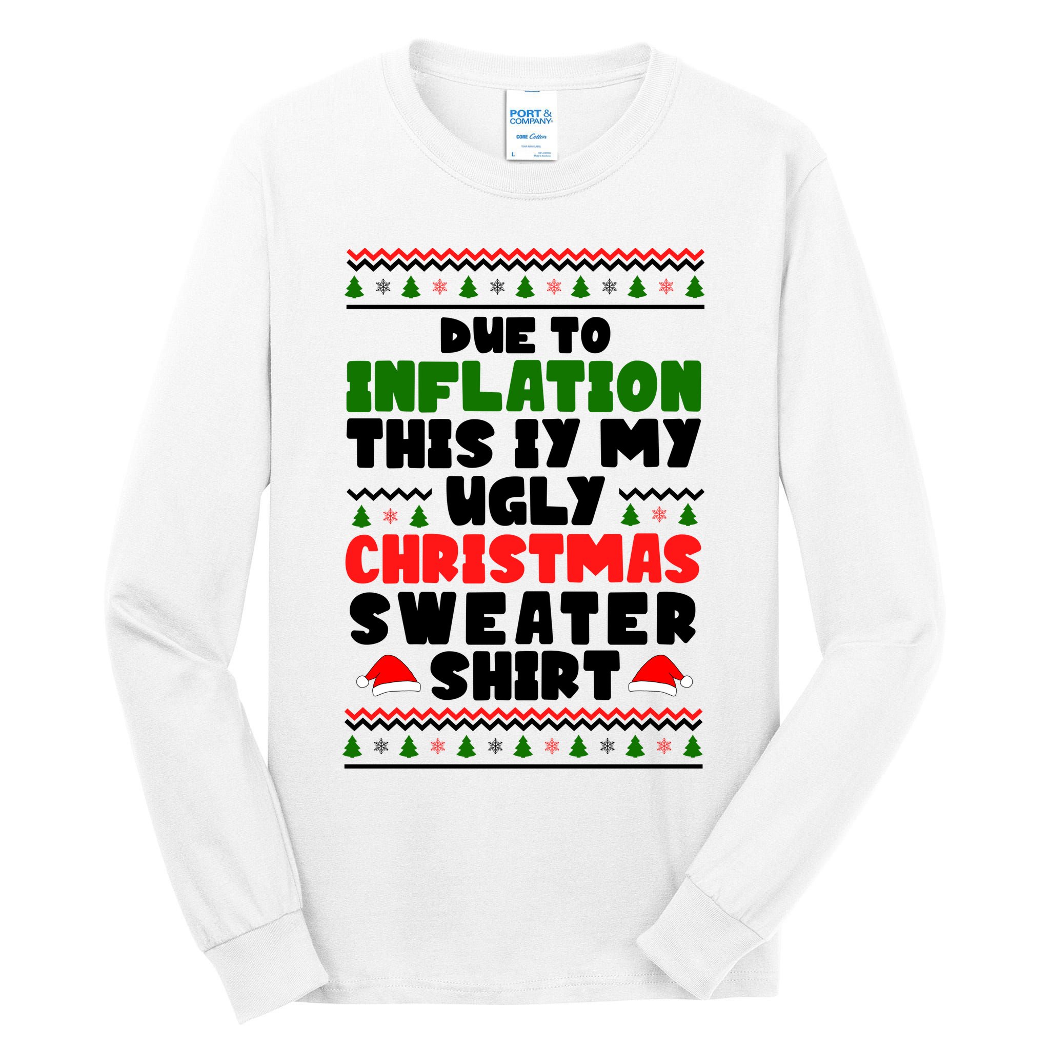 Due To Inflation This Is My Ugly Christmas Sweater Shirt Funny Tall Long Sleeve T-Shirt