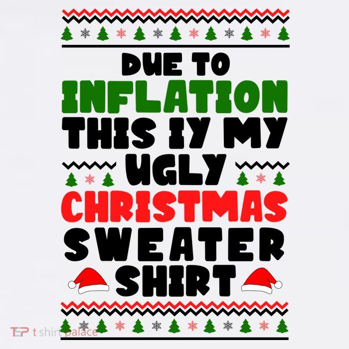 Due To Inflation This Is My Ugly Christmas Sweater Shirt Funny Poster