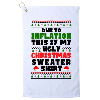 Due To Inflation This Is My Ugly Christmas Sweater Shirt Funny Golf Towel