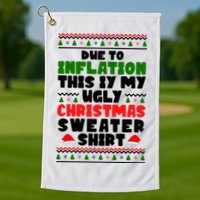 Due To Inflation This Is My Ugly Christmas Sweater Shirt Funny Golf Towel
