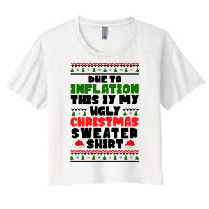 Due To Inflation This Is My Ugly Christmas Sweater Shirt Funny Women's Crop Top Tee