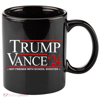 Donald Trump Jd Vance 2024 Not Friends With School Shooters 11oz C Handle Ceramic Mug