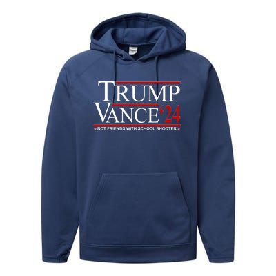 Donald Trump Jd Vance 2024 Not Friends With School Shooters Performance Fleece Hoodie