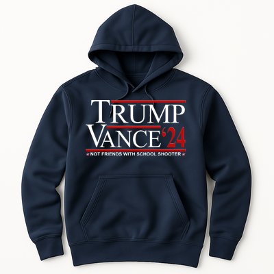 Donald Trump Jd Vance 2024 Not Friends With School Shooters Hoodie
