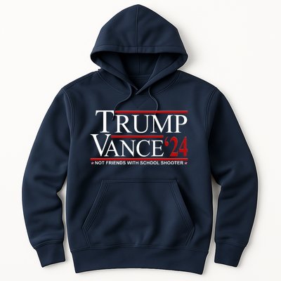 Donald Trump Jd Vance 2024 Not Friends With School Shooters Hoodie