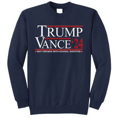 Donald Trump Jd Vance 2024 Not Friends With School Shooters Tall Sweatshirt