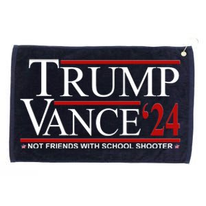 Donald Trump Jd Vance 2024 Not Friends With School Shooters Grommeted Golf Towel