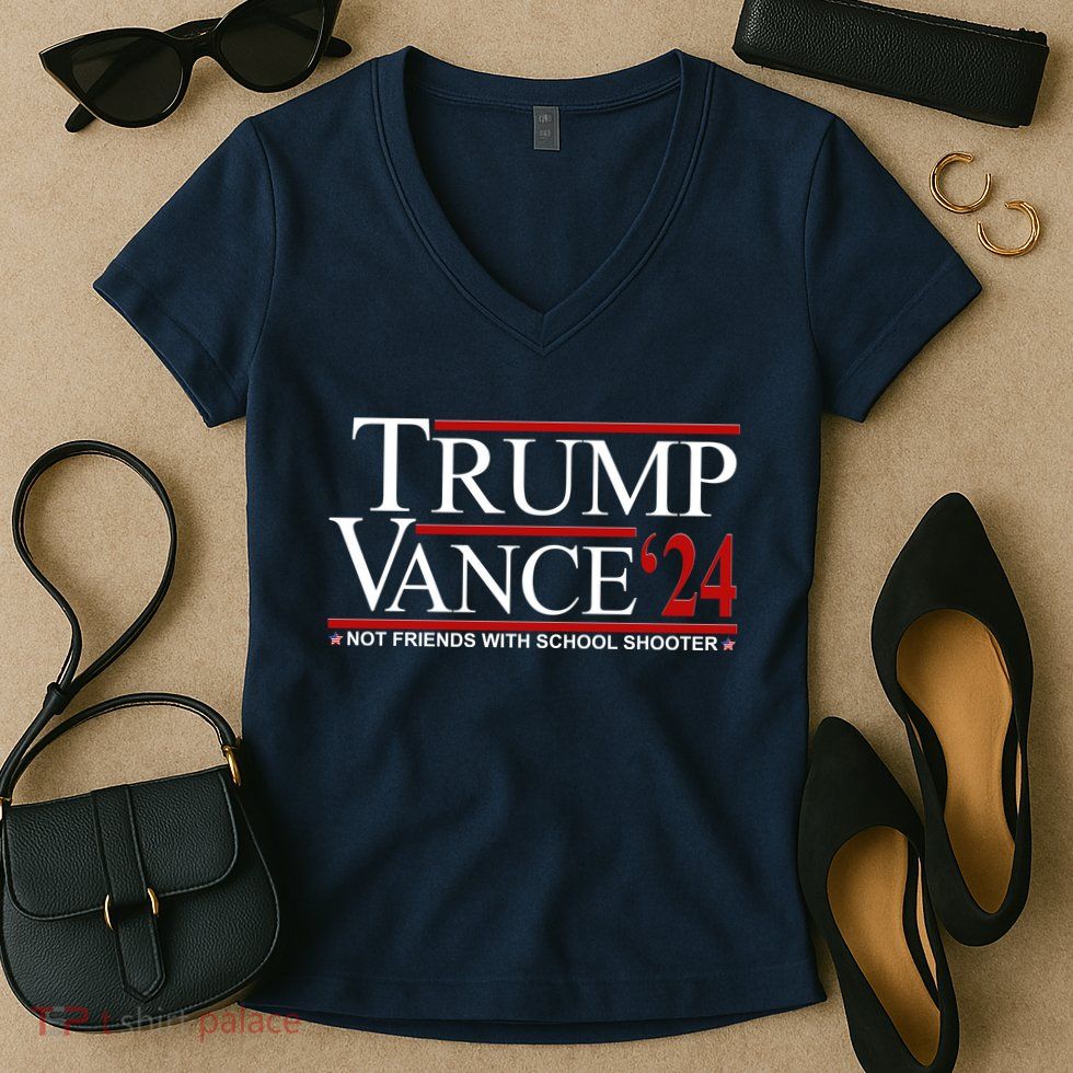 Donald Trump Jd Vance 2024 Not Friends With School Shooters Women's V-Neck T-Shirt