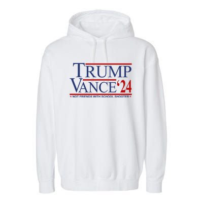 Donald Trump Jd Vance 2024 Not Friends With School Shooters Garment-Dyed Fleece Hoodie