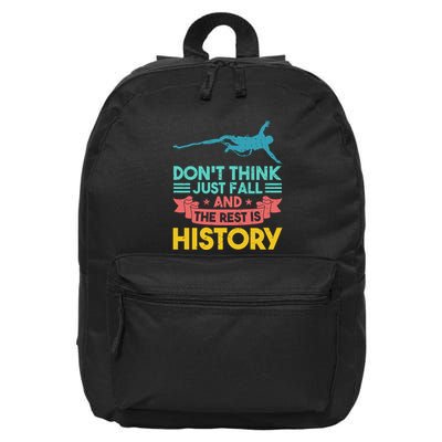 DonT Think Just Fall And The Rest Is History 16 in Basic Backpack