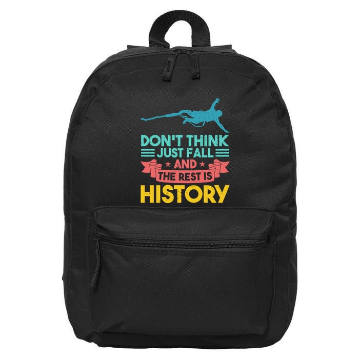 DonT Think Just Fall And The Rest Is History 16 in Basic Backpack