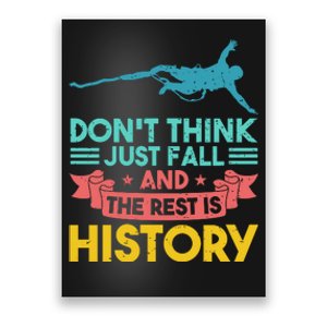 DonT Think Just Fall And The Rest Is History Poster